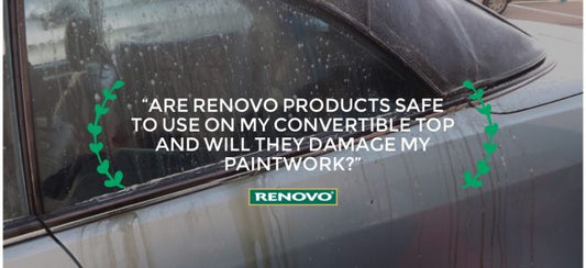 “Are Renovo Products Safe To Use On My Convertible Top And Will They Damage My Paintwork Or Windows?”